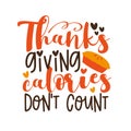 Thanksgiving calories don`t count- funny saying with pumpkin pie.