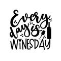 Every day is winesday - funny phrase with bottle and wineglass.