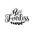 Be Fearless- motivate calligraphy.