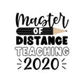 Master Of Distance Teaching 2020 - Funny gift for teachers.