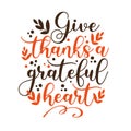 Give Thanks With a Grateful Heart -  Thanksgiving holiday phrase. Royalty Free Stock Photo