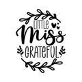 Little Miss Grateful - greeting for Thanksgiving. Modern calligraphy. Royalty Free Stock Photo