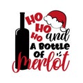 Ho Ho Ho and a bottle of merlot- funny saying for Christmas, with bottle and Santa`s hat.