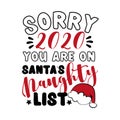 Sorry 2020 you are on Santa`s naughty list- funny phrase for Christmas