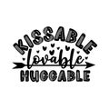 Kissable Lovable Huggable - typography with arrow symbol. Royalty Free Stock Photo
