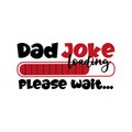 Dad Joke Loading, please wait... - Funny phrase for Father Royalty Free Stock Photo