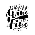 Drink Wine Feel Fine - funny phrase with wineglass and bottle silhouette