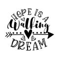 Hope Is Walking Dream - motivational quote with arrow symbol.