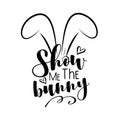 Show Me The Bunny - funny phrase with bunny ears.