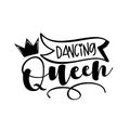 Dancing Queen - positive text with crown.