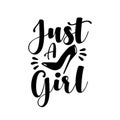 Just A Girl - positive phrase with high heel shoe.