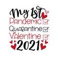 My First Pandemic, Quarantine, Valentine 2021 - Funny greeting for Valenine`s Day in covid-19 pandemic self isolated period.