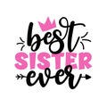 Best Sister Ever - Inspirational handwritten lettering best sister ever Royalty Free Stock Photo