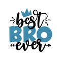 Best BRO Ever - Inspirational handwritten brush lettering best brother ever. Royalty Free Stock Photo