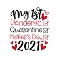 My First Pandemic Quarantine Mother\'s Day 2021- Funny greeting forMother\'s Day