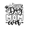 Best Dog Mom Ever- motivate phrase with paw print.