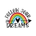 Follow Your Dreams- motivational text with rainbow and arrow symbol