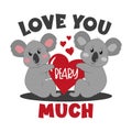 Love You Beary Much - happy greeting for Valentine`s day with cute koalas and heart.