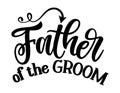Father of the Groom - Hand lettering typography text. Hand letter script wedding sign catch word art design Royalty Free Stock Photo