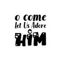 o come let us adore him black letter quote