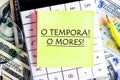 o tempora, o mores (O, the times O, the morals) Latin phrase