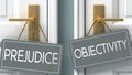 Objectivity or prejudice as a choice in life - pictured as words prejudice, objectivity on doors to show that prejudice and