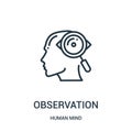 observation icon vector from human mind collection. Thin line observation outline icon vector illustration. Linear symbol for use