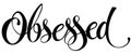 Obsessed - custom calligraphy text Royalty Free Stock Photo