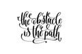 The obstacle is the path black and white hand lettering