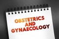 Obstetrics and gynaecology - medical specialties that focus on two different aspects of the female reproductive system, text Royalty Free Stock Photo