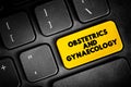 Obstetrics and gynaecology - medical specialties that focus on two different aspects of the female reproductive system, text Royalty Free Stock Photo