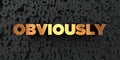 Obviously - Gold text on black background - 3D rendered royalty free stock picture