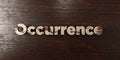 Occurrence - grungy wooden headline on Maple - 3D rendered royalty free stock image