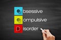 OCD - Obsessive Compulsive Disorder, acronym health concept on blackboard