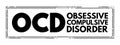 OCD Obsessive Compulsive Disorder - mental and behavioral disorder in which an individual has intrusive thoughts and feels the