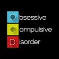 OCD Obsessive Compulsive Disorder - mental and behavioral disorder in which an individual has intrusive thoughts and feels the