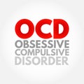 OCD Obsessive Compulsive Disorder - mental and behavioral disorder in which an individual has intrusive thoughts and feels the