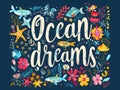 Ocean Dream lettering on a dark blue background surrounded by bright fish, starfish, algae and flowers Royalty Free Stock Photo