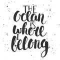 The ocean is where i belong. Handwritten lettering.