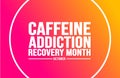 October is Caffeine Addiction Recovery Month background template. Holiday concept.