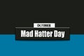 October holidays, Mad Hatter Day. Text Effect on two Colors Background Royalty Free Stock Photo