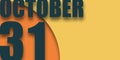 october 31st. Day 31of month,illustration of date inscription on orange and blue background autumn month, day of the