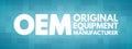 OEM - Original Equipment Manufacturer acronym