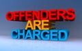 offenders are charged on blue