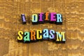 Sarcasm sarcastic humor funny fun joke happy joking Royalty Free Stock Photo