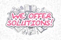 We Offer Solutions - Cartoon Magenta Text. Business Concept.