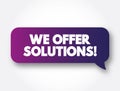 We Offer Solutions text message bubble, concept background