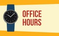 Office hours with hand wristwatch and quote text on the hand