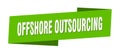 offshore outsourcing banner template. offshore outsourcing ribbon label.