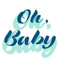 Oh, Baby. Lettering for babies clothes and nursery decorations bags, posters, invitations, cards, pillows . Brush calligraphy isol